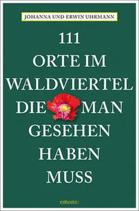 Uhrmann |  111 Orte im Waldviertel, die man gesehen haben muss | Buch |  Sack Fachmedien