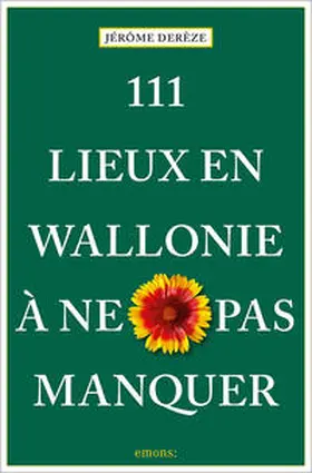 Derèze / Dere`ze |  111 Lieux en Wallonie à ne pas manquer | Buch |  Sack Fachmedien