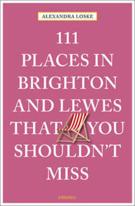 Loske |  111 Places in Brighton and Lewes That You Must Not Miss | Buch |  Sack Fachmedien