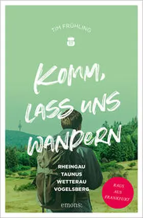Frühling |  Komm, lass uns wandern. Rheingau, Taunus, Wetterau, Vogelsberg | Buch |  Sack Fachmedien