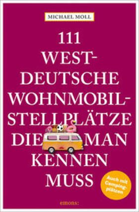 Moll | 111 westdeutsche Wohnmobilstellplätze, die man kennen muss | Buch | 978-3-7408-1744-2 | sack.de