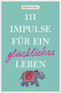 Gill |  111 Impulse für ein glückliches Leben | Buch |  Sack Fachmedien