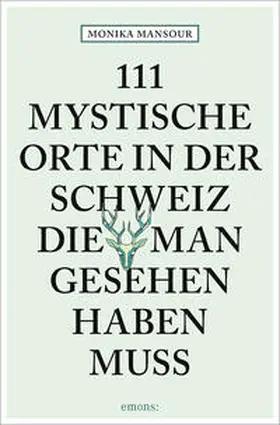 Mansour |  111 mystische Orte in der Schweiz, die man gesehen haben muss | Buch |  Sack Fachmedien
