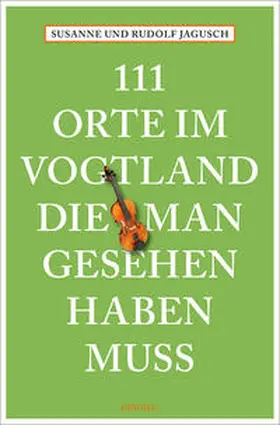 Jagusch |  111 Orte im Vogtland, die man gesehen haben muss | Buch |  Sack Fachmedien