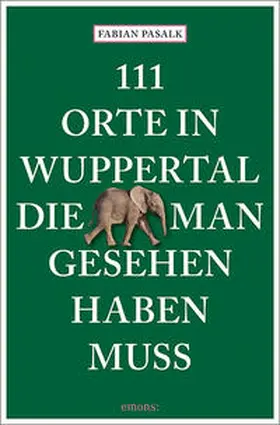 Pasalk |  111 Orte in Wuppertal, die man gesehen haben muss | Buch |  Sack Fachmedien