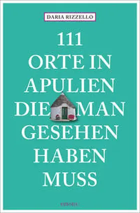 Rizzello |  111 Orte in Apulien, die man gesehen haben muss | Buch |  Sack Fachmedien