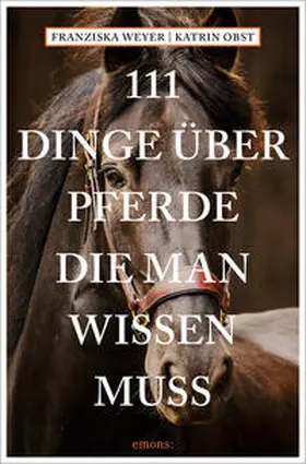 Weyer / Obst |  111 Dinge über Pferde, die man wissen muss | Buch |  Sack Fachmedien