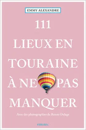 Alexandre |  111 Lieux en Touraine à ne pas manquer | Buch |  Sack Fachmedien