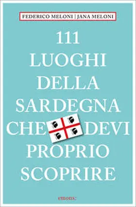 Meloni |  111 luoghi della Sardegna che devi proprio scoprire | Buch |  Sack Fachmedien