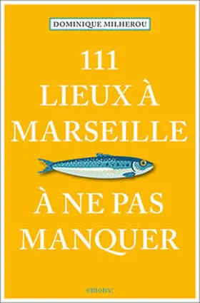 Milherou |  111 Lieux à Marseille à ne pas manquer | Buch |  Sack Fachmedien