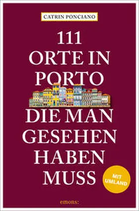 Ponciano / George Ponciano |  111 Orte in Porto, die man gesehen haben muss | Buch |  Sack Fachmedien