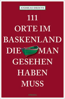 Drouve |  111 Orte im Baskenland, die man gesehen haben muss | Buch |  Sack Fachmedien