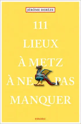 Derèze |  111 Lieux à Metz à ne pas manquer | Buch |  Sack Fachmedien