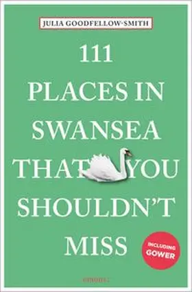 Goodfellow-Smith |  111 Places in Swansea That You Shouldn't Miss | Buch |  Sack Fachmedien