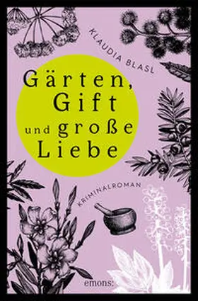 Blasl |  Gärten, Gift und große Liebe | Buch |  Sack Fachmedien