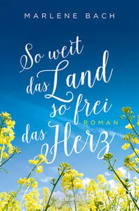 Bach |  So weit das Land, so frei das Herz | Buch |  Sack Fachmedien