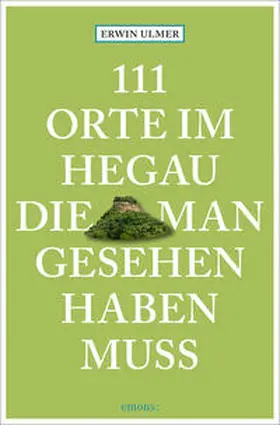 Ulmer |  111 Orte im Hegau, die man gesehen haben muss | Buch |  Sack Fachmedien