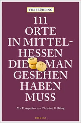 Frühling |  111 Orte in Mittelhessen, die man gesehen haben muss | Buch |  Sack Fachmedien