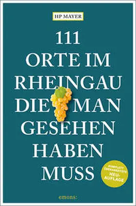 Mayer |  111 Orte im Rheingau, die man gesehen haben muss | Buch |  Sack Fachmedien