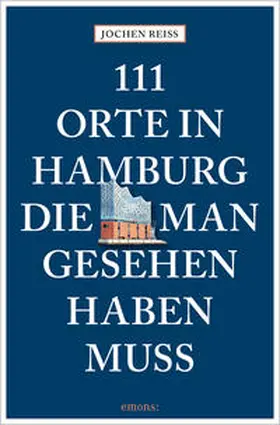 Reiss |  111 Orte in Hamburg, die man gesehen haben muss | Buch |  Sack Fachmedien