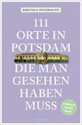 Offermann |  111 Orte in Potsdam, die man gesehen haben muss | Buch |  Sack Fachmedien