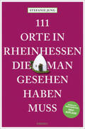 Jung |  111 Orte in Rheinhessen, die man gesehen haben muss | Buch |  Sack Fachmedien