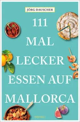 Dauscher |  111 Mal lecker essen auf Mallorca | Buch |  Sack Fachmedien