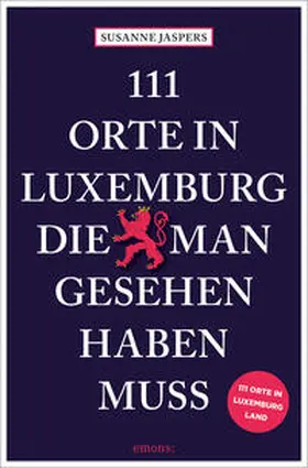 Jaspers |  111 Orte in Luxemburg, die man gesehen haben muss | Buch |  Sack Fachmedien