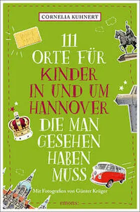 Kuhnert |  111 Orte für Kinder in und um Hannover, die man gesehen haben muss | Buch |  Sack Fachmedien