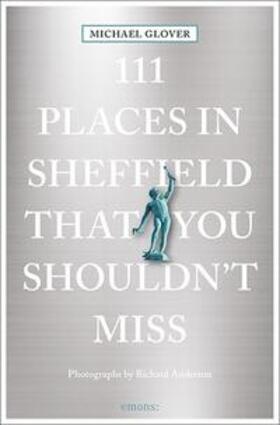 Glover |  111 Places in Sheffield that you shouldn't miss | Buch |  Sack Fachmedien