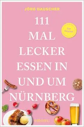 Dauscher |  111 Mal lecker essen in und um Nürnberg | Buch |  Sack Fachmedien