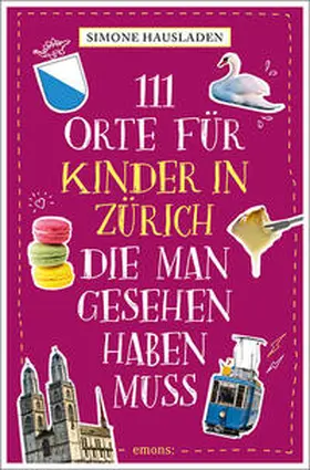 Hausladen |  111 Orte für Kinder in Zürich, die man gesehen haben muss | Buch |  Sack Fachmedien