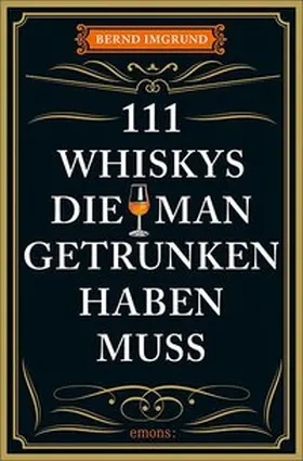 Imgrund | 111 Whiskys, die man getrunken haben muss | Buch | 978-3-7408-2545-4 | www.sack.de