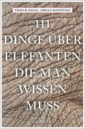 Pagel / Batstone |  111 Dinge über Elefanten, die man wissen muss | Buch |  Sack Fachmedien