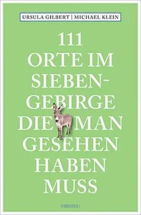 Gilbert / Klein |  111 Orte im Siebengebirge, die man gesehen haben muss | Buch |  Sack Fachmedien
