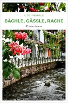 Wehrle |  Bächle, Gässle, Rache | Buch |  Sack Fachmedien