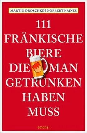 Droschke / Krines |  111 Fränkische Biere, die man getrunken haben muss | Buch |  Sack Fachmedien