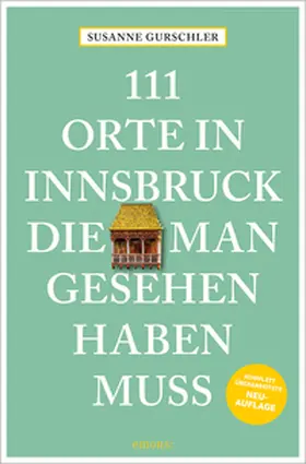 Gurschler |  111 Orte in Innsbruck, die man gesehen haben muss | Buch |  Sack Fachmedien