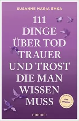 Emka |  111 Dinge über Tod, Trauer und Trost, die man wissen muss | Buch |  Sack Fachmedien