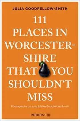 Goodfellow-Smith |  111 Places in Worcestershire That You Shouldn't Miss | Buch |  Sack Fachmedien