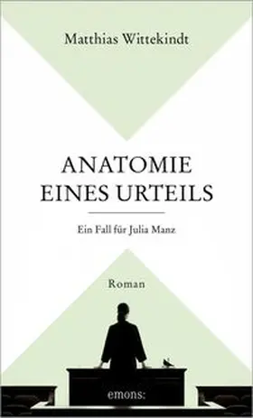 Wittekindt |  Anatomie eines Urteils. Ein Fall für Julia Manz | Buch |  Sack Fachmedien