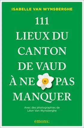 Van Wynsberghe |  111 Lieux du canton de Vaud à ne pas manquer | Buch |  Sack Fachmedien