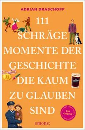 Draschoff |  111 schräge Momente der Geschichte, die kaum zu glauben sind | Buch |  Sack Fachmedien