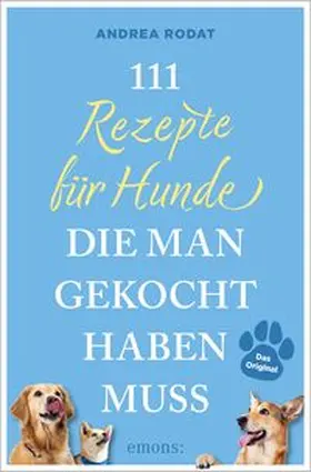 Rodat |  111 Rezepte für Hunde, die man gekocht haben muss | Buch |  Sack Fachmedien