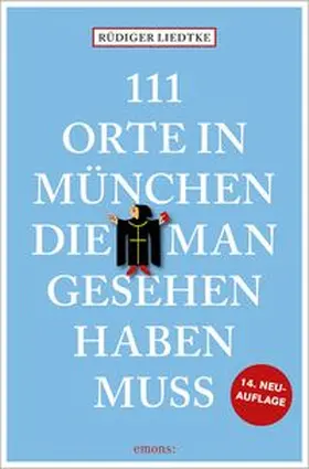 Liedtke |  111 Orte in München, die man gesehen haben muss, Band 1 | Buch |  Sack Fachmedien