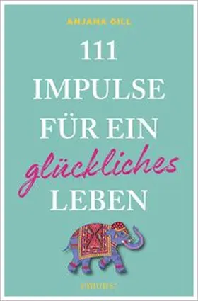 Gill |  111 Impulse für ein glückliches Leben | Buch |  Sack Fachmedien