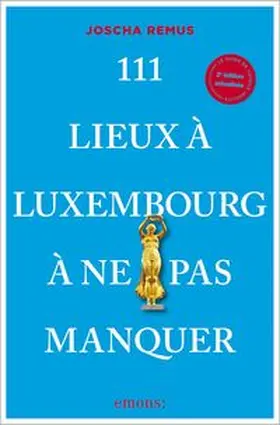 Remus |  111 Lieux à Luxembourg à ne pas manquer | Buch |  Sack Fachmedien