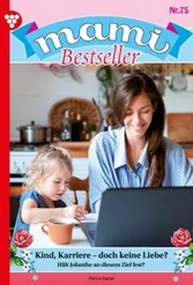 Kaiser |  Kind, Karriere - doch keine Liebe? | eBook | Sack Fachmedien