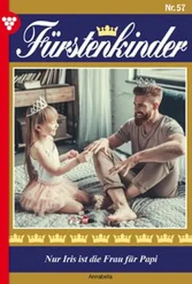 Annabella |  Nur Iris ist die Frau für Papi | eBook | Sack Fachmedien