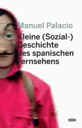Palacio / Göbel |  Kleine (Sozial-) Geschichte des spanischen Fernsehens | eBook | Sack Fachmedien